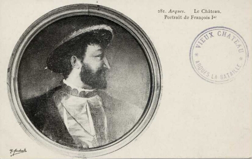 Arques. - Le Château. Portrait de François Ier