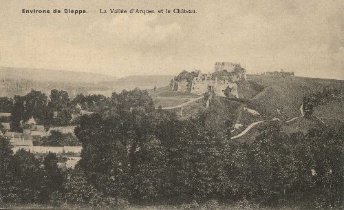 Environs de Dieppe. - La Vallée d'Arques et le Château.