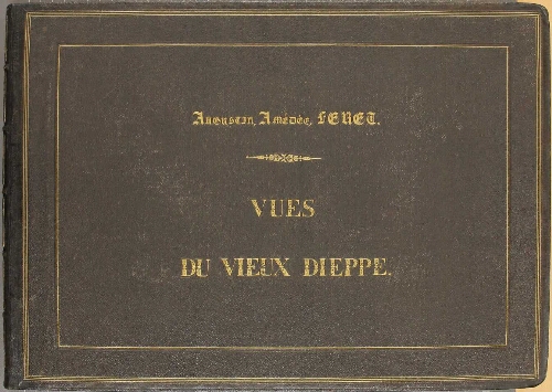 Vues du vieux Dieppe d'Augustin, Amédée, Féret