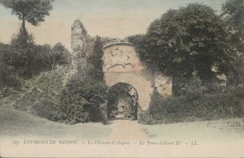ENVIRONS DE DIEPPE. - Le Château d’Arques. - La Porte d’Henri IV.