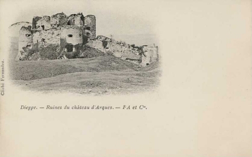 Dieppe. - Ruines du château d'Arques. - FA et Cie.